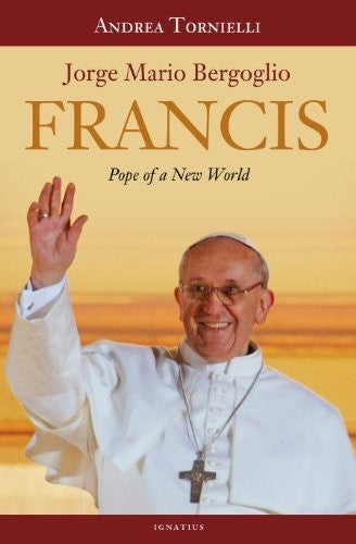 Francis: Pope of a New World by Tornielli