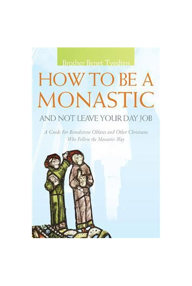 How to Be a Monastic and Not Leave Your Day Job