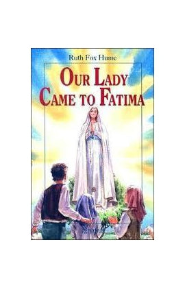 Our Lady Came to Fatima by Hume